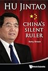 Hu Jintao: China'S Silent Ruler