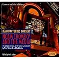 Manufacturing Consent: Noam Chomsky and the Media