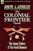 The Colonial Frontier Novels: The Young Trailers / The Forest Runners