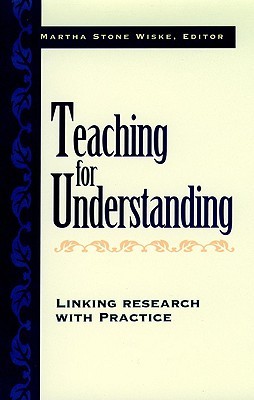 Teaching for Understanding: Linking Research with Practice (Jossey-Bass Education)