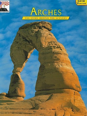 Arches: The Story Behind the Scenery (Paperback)
