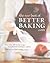 The New Best of Betterbaking.com: More Than 200 Classic Recipes From The Beloved Baker's Website