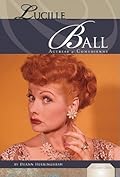 Lucille Ball: Actress & Comedienne