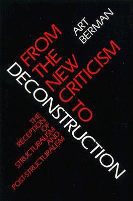 From the New Criticism to Deconstruction: The Reception of Structuralism and Post-Structuralism (Paperback)