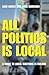 All Politics Is Local by Liam Weeks