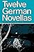 Twelve German Novellas (Campus; 176)