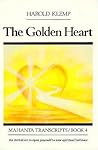 The Golden Heart: Mahanta Transcripts, Book IV The Golden Heart: Mahanta Transcripts, Book IV