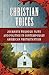 Christian Voices: Journeys through Faith and Politics in Contemporary American Protestantism