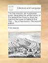The free masons; an Hudibrastic poem: illustrating the whole history of the ancient free masons, from the building the tower of Babel to this time. ... By a free mason. The second edition.
