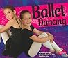 Ballet Dancing (Pebble Plus)