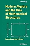 Modern Algebra and the Rise of Mathematical Structures Modern Algebra and the Rise of Mathematical Structures