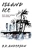Island Ice by B.D.   Anderson