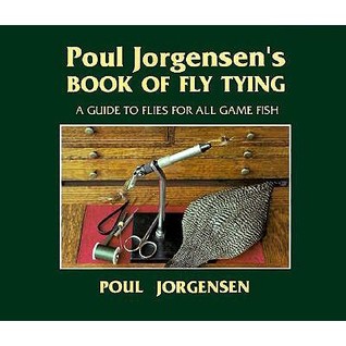Poul Jorgensen's Book of Fly Tying: A Guide to Flies for All Game Fish (Paperback)