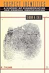 Suspect Identities: A History of Fingerprinting and Criminal Identification