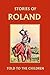 Stories of Roland Told to the Children (Yesterday's Classics)