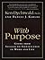 With Purpose: Going from Success to Significance in Work and Life
