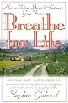 Breathe for Life: How to Reduce Stress and Enhance Your Fitness