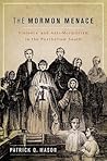 The Mormon Menace: Violence and Anti-Mormonism in the Postbellum South The Mormon Menace: Violence and Anti-Mormonism in the Postbellum South