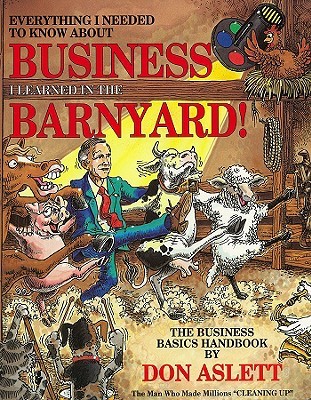 Everything I Needed to Know About Business I Learned in the Barnyard (Paperback)