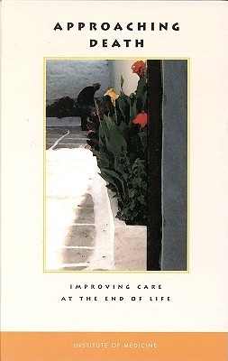 Approaching Death: Improving Care at the End of Life (Paperback)