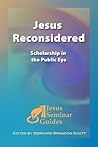 Jesus Reconsidered: Scholarship in the Public Eye (Jesus Seminar Guides Vol 1) (Jesus Seminar Guides) Jesus Reconsidered: Scholarship in the Public Eye (Jesus Seminar Guides Vol 1) (Jesus Seminar Guides)