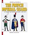Officers and Soldiers of the French Imperial Guard 1804-1815, Vol. 4: Cavalry and Horse Artillery