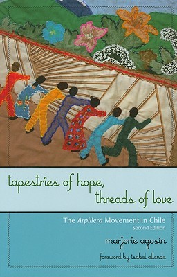 Tapestries of Hope, Threads of Love: The Arpillera Movement in Chile (Hardcover)