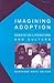 Imagining Adoption: Essays on Literature and Culture
