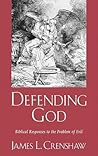 Defending God: Biblical Responses to the Problem of Evil Defending God: Biblical Responses to the Problem of Evil