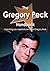 The Gregory Peck Handbook - Everything You Need to Know about Gregory Peck