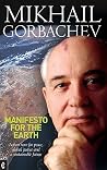 Manifesto for the Earth: Action Now for Peace, Global Justice, and a Sustainable Future Manifesto for the Earth: Action Now for Peace, Global Justice, and a Sustainable Future