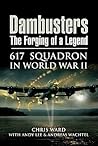 Dambusters: The Forging Of A Legend: 617 Squadron In World War II
