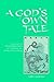 A God's Own Tale by Terry F. Kleeman