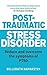 Post-Traumatic Stress Disorder: Reduce and overcome the symptoms of PTSD