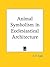 Animal Symbolism in Ecclesi...