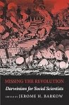 Missing the Revolution: Darwinism for Social Scientists Missing the Revolution: Darwinism for Social Scientists