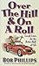 Over the Hill and on a Roll by Bob Phillips
