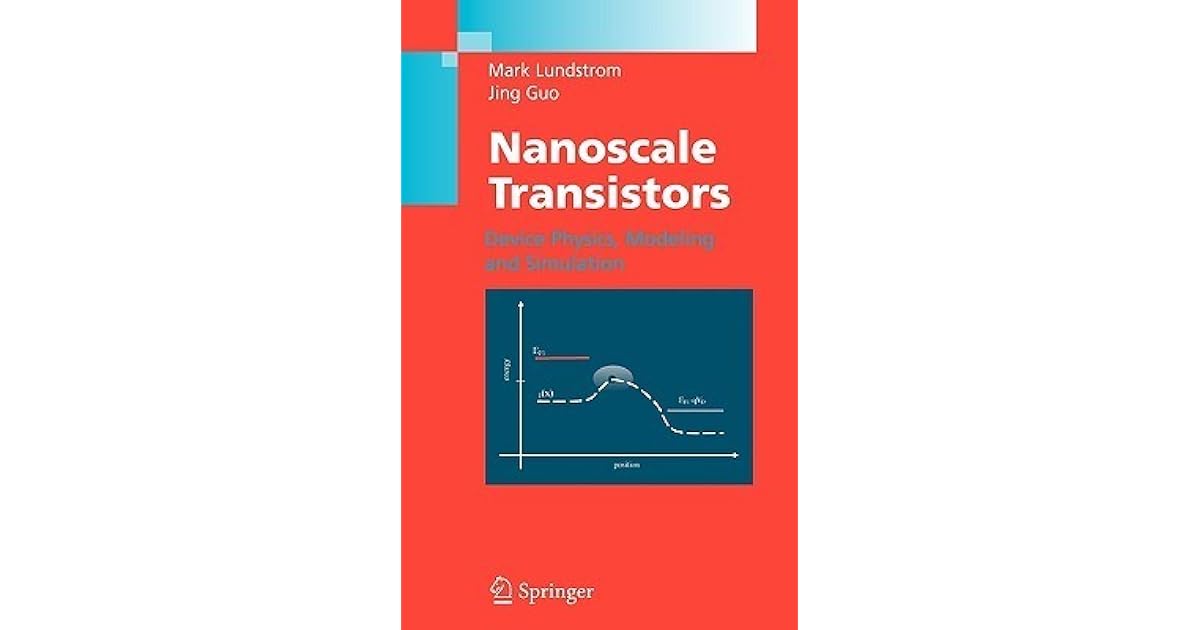 Nanoscale Transistors Device Physics, Modeling and Simulation by Mark