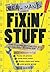 The Real Man's Guide to Fixin' Stuff: How to Repair Anything You Need (Or Just Want) to Know How to Fix
