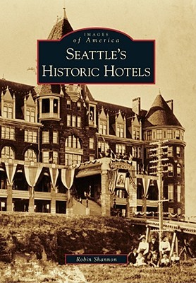 Seattle's Historic Hotels (Images of America: Washington)