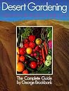 Desert Gardening: Fruits & Vegetables: The Complete Guide Desert Gardening: Fruits & Vegetables: The Complete Guide