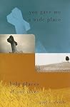 You Gave Me a Wide Place: Holy Places of Our Lives