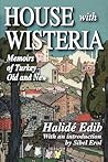 House with Wisteria: Memoirs of Turkey Old and New