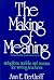 The Making of Meaning: Meta...
