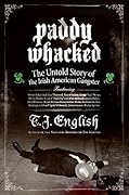 Paddy Whacked: The Untold Story of the Irish American Gangster 