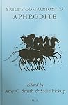 Brill's Companion to Aphrodite by Amy C. Smith