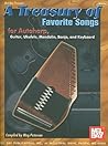 A Treasury of Favorite Songs for Autoharp: Guitar, Ukulele, Mandolin, Banjo, and Keyboard