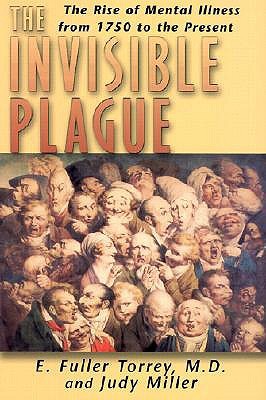 The Invisible Plague: The Rise of mental Illness from 1750 to the Present (Hardcover)