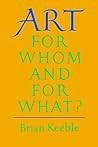 Art For Whom and For What? Art For Whom and For What?