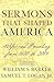 Sermons That Shaped America: Reformed Preaching from 1630 to 2001